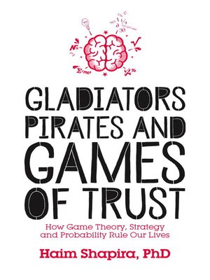 cover image of Gladiators, Pirates and Games of Trust